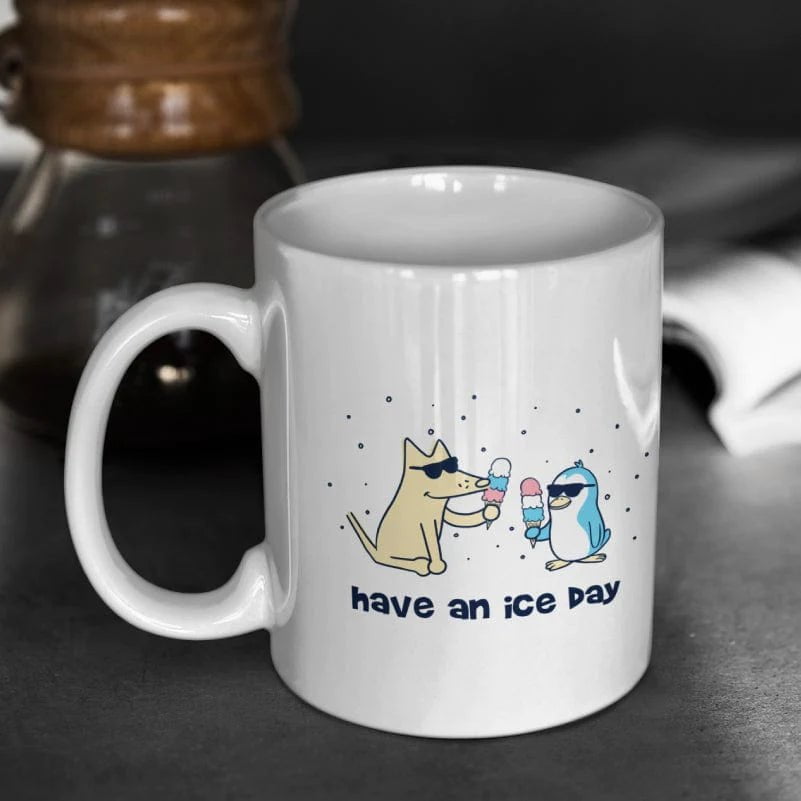 Have An Ice Day - Coffee Mug