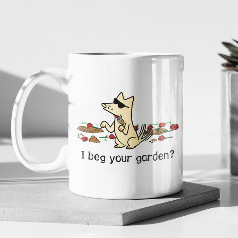 I Beg Your Garden - Coffee Mug