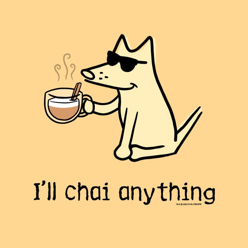 I'll Chai Anything - Classic Tee