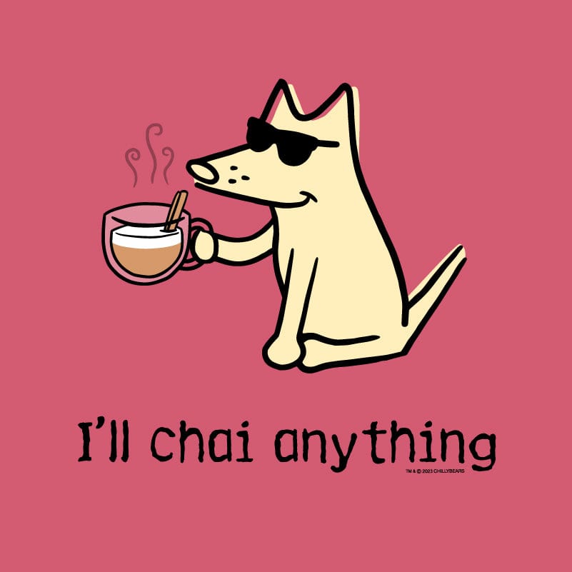 I'll Chai Anything - Classic Tee