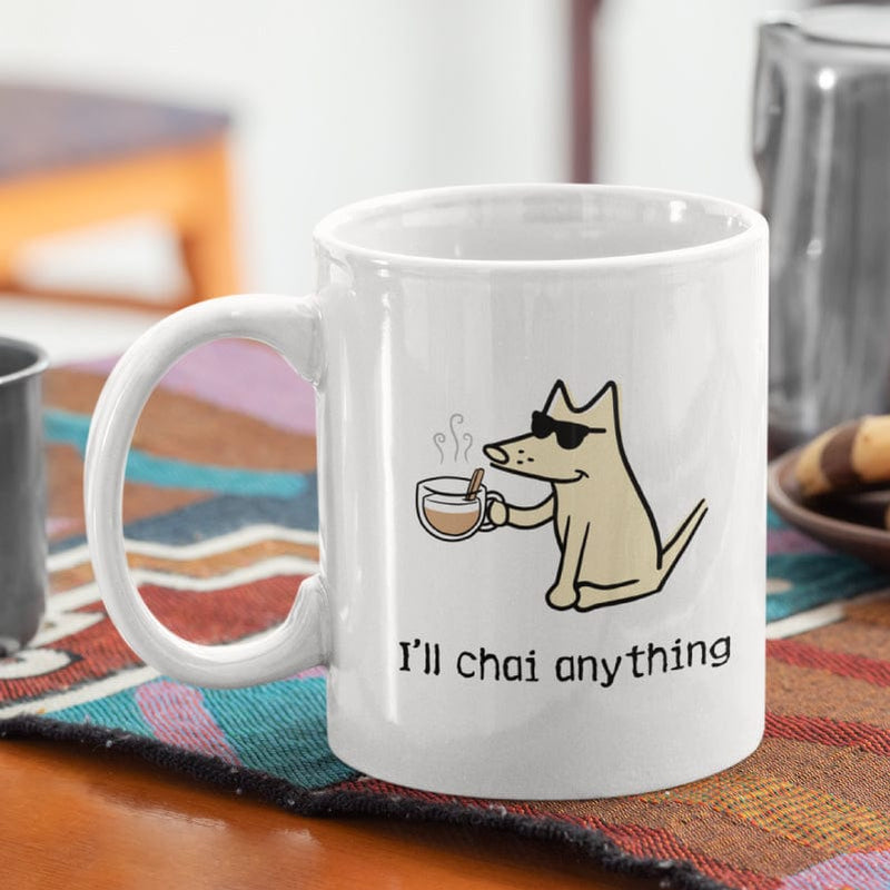 I'll Chai Anything - Coffee Mug
