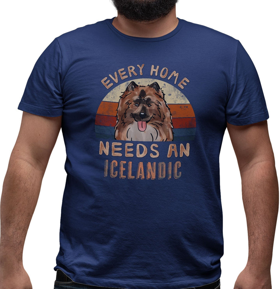 Every Home Needs a Icelandic Sheepdog - Adult Unisex T-Shirt