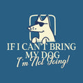 If I Can't Bring My Dog - Classic Long-Sleeve T-Shirt