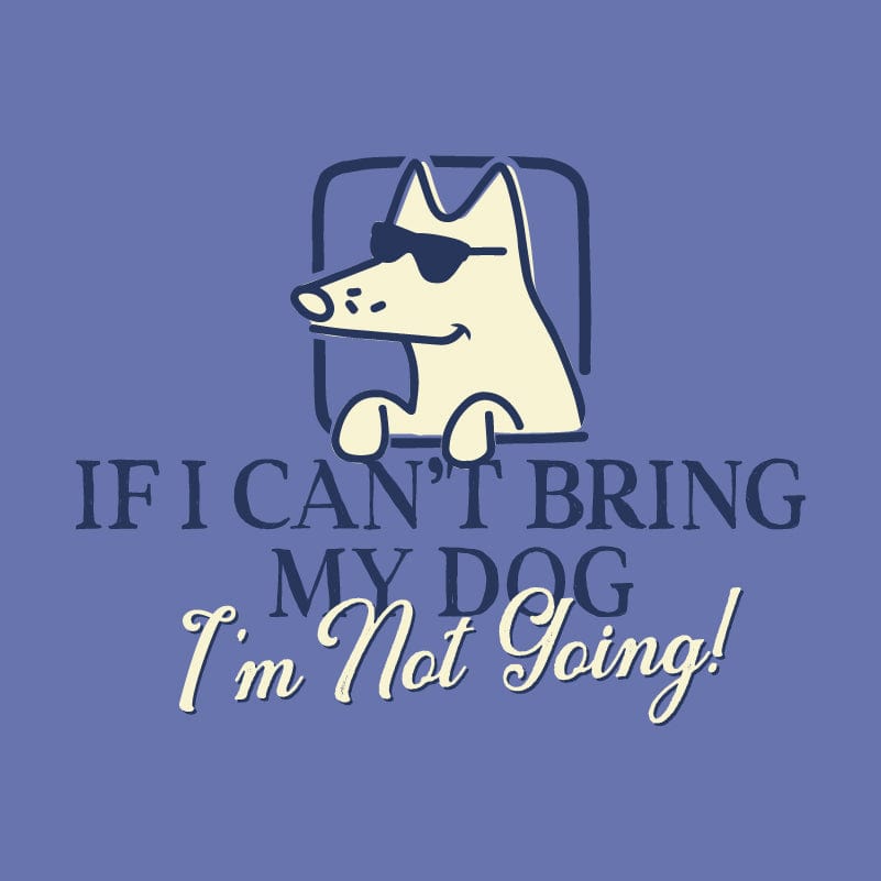 If I Can't Bring My Dog - Classic Tee
