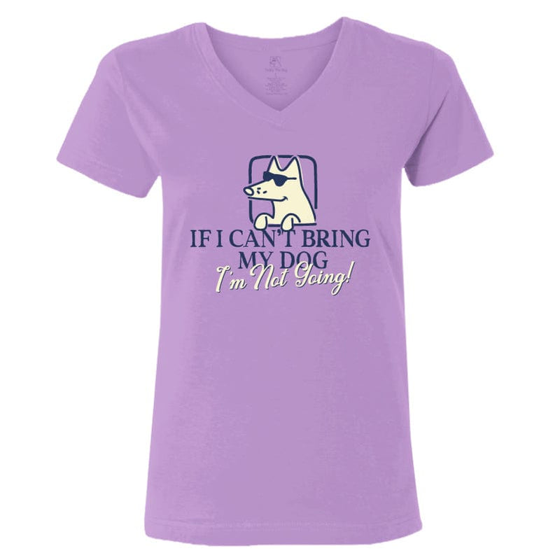 If I Can't Bring My Dog - Ladies T-Shirt V-Neck