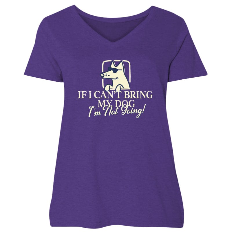 If I Can't Bring My Dog - Ladies Curvy V-Neck Tee