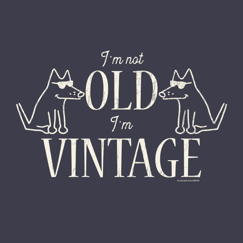 I'm Not Old I'm Vintage - Classic Tee