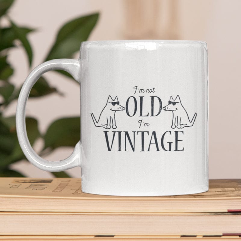 I'm Not Old I'm Vintage - Coffee Mug