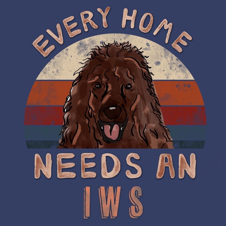 Every Home Needs a Irish Water Spaniel - Adult Unisex Crewneck Sweatshirt