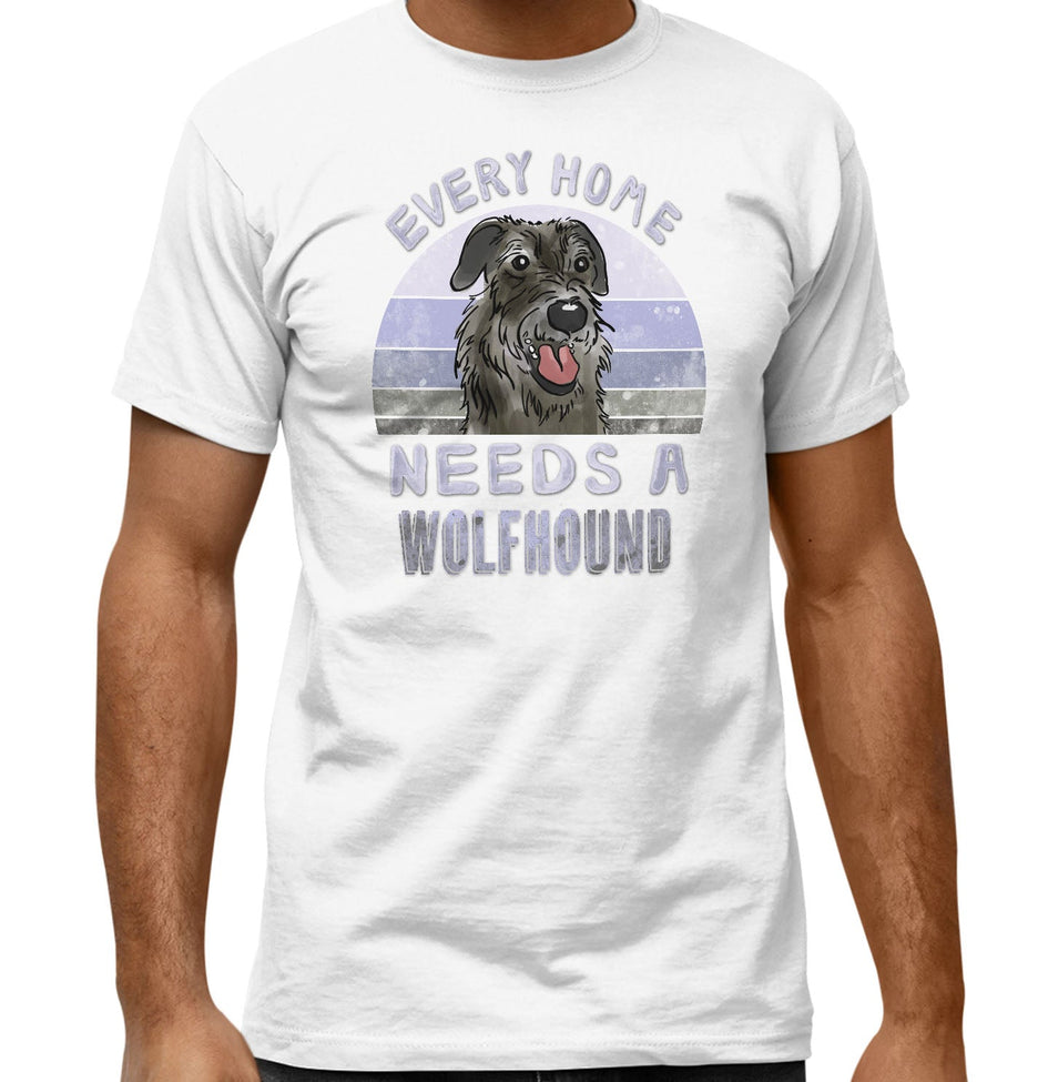Every Home Needs a Irish Wolfhound - Adult Unisex T-Shirt