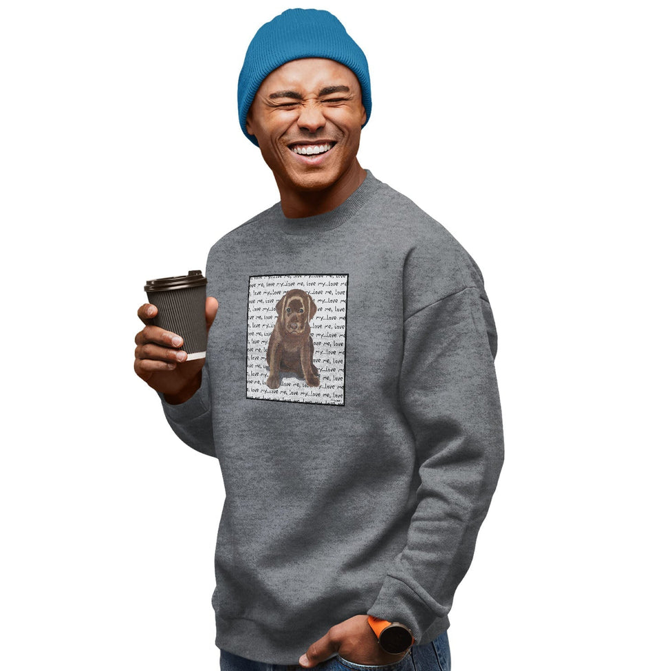 Chocolate Labrador Retrieve Puppy Love Text - Adult Unisex Crewneck Sweatshirt