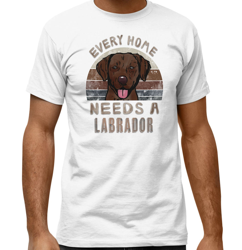 Every Home Needs a Labrador Retriever (Chocolate) - Adult Unisex T-Shirt
