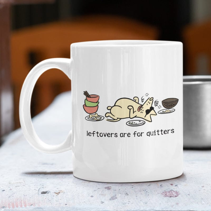 Leftovers Are For Quitters - Coffee Mug