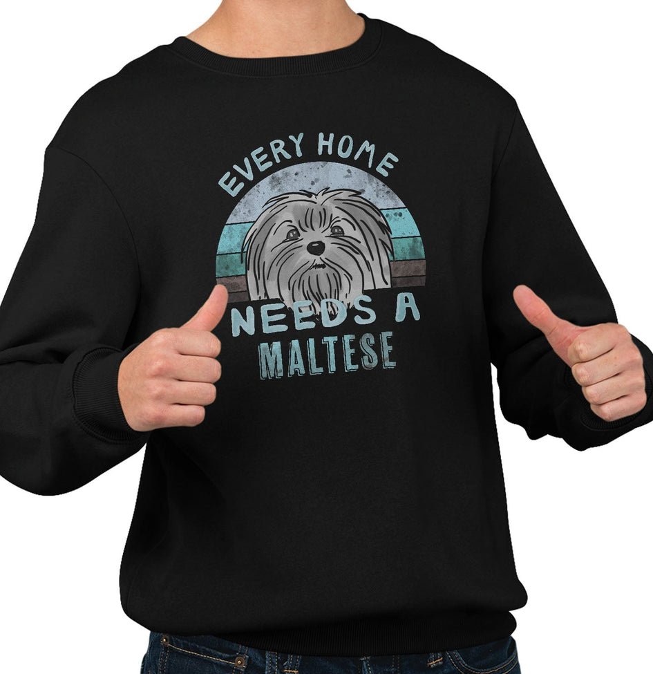 Every Home Needs a Maltese - Adult Unisex Crewneck Sweatshirt