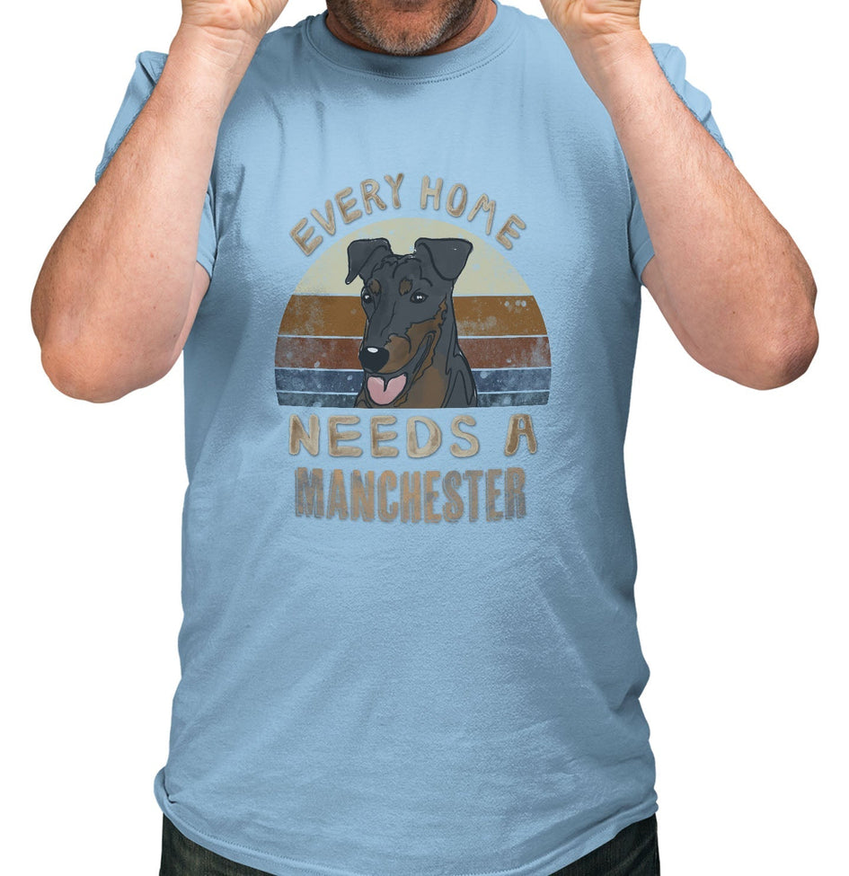Every Home Needs a Manchester Terrier - Adult Unisex T-Shirt