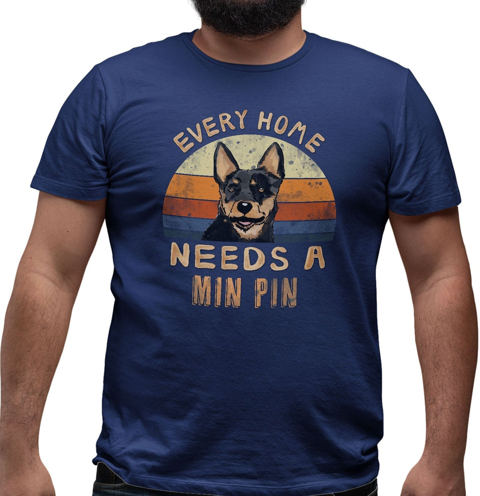 Every Home Needs a Miniature Pinscher - Adult Unisex T-Shirt