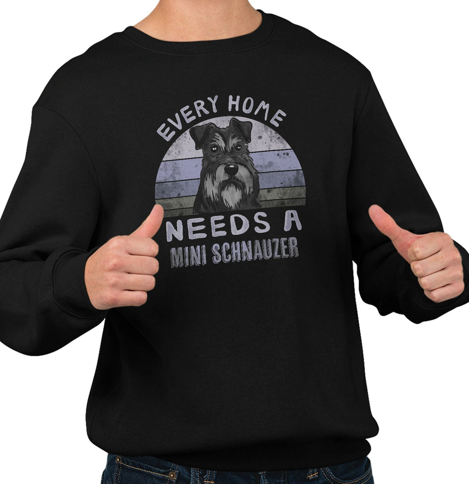 Every Home Needs a Miniature Schnauzer - Adult Unisex Crewneck Sweatshirt