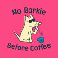 No Barkie Before Coffee  - Ladies Night T-Shirt
