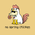 No Spring Chicken - Classic Tee