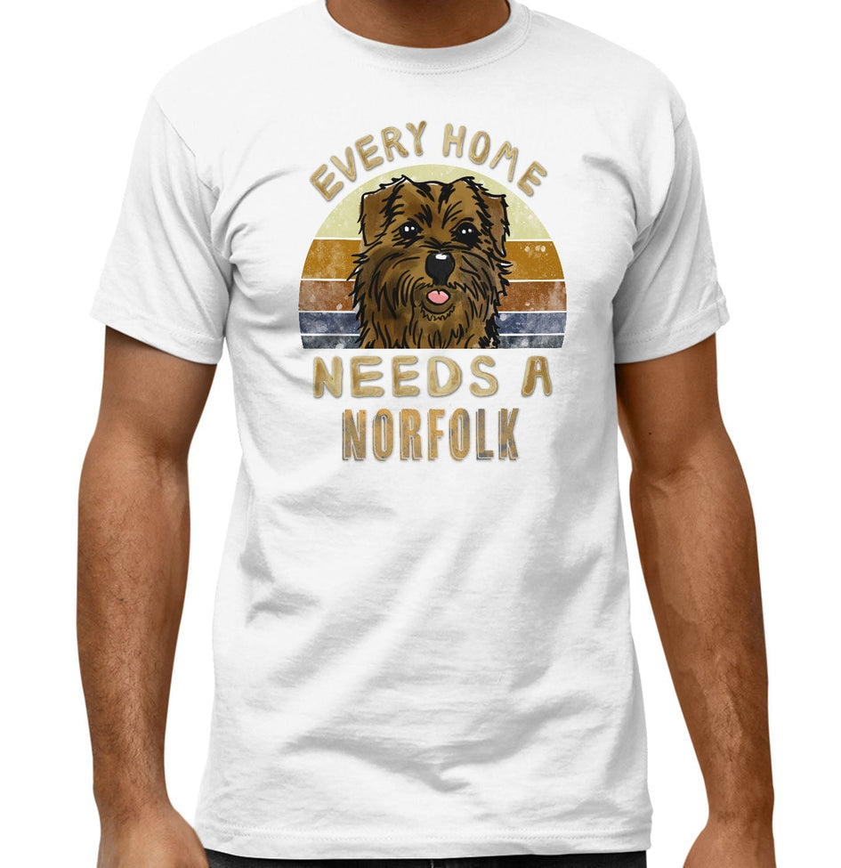 Every Home Needs a Norfolk Terrier - Adult Unisex T-Shirt
