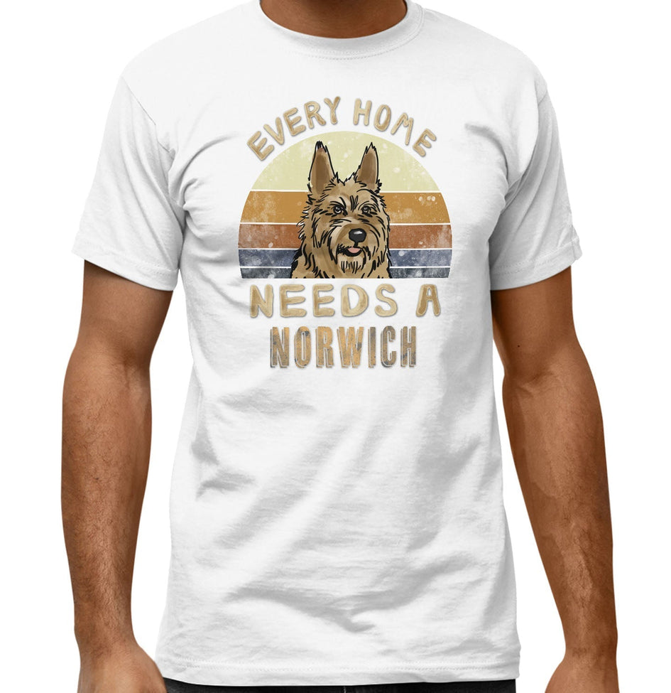 Every Home Needs a Norwich Terrier - Adult Unisex T-Shirt