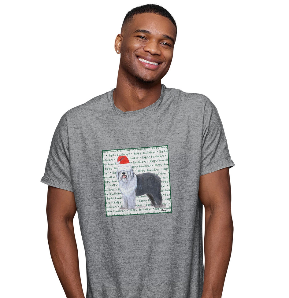 Old English Sheepdog Happy Howlidays Text - Adult Unisex T-Shirt