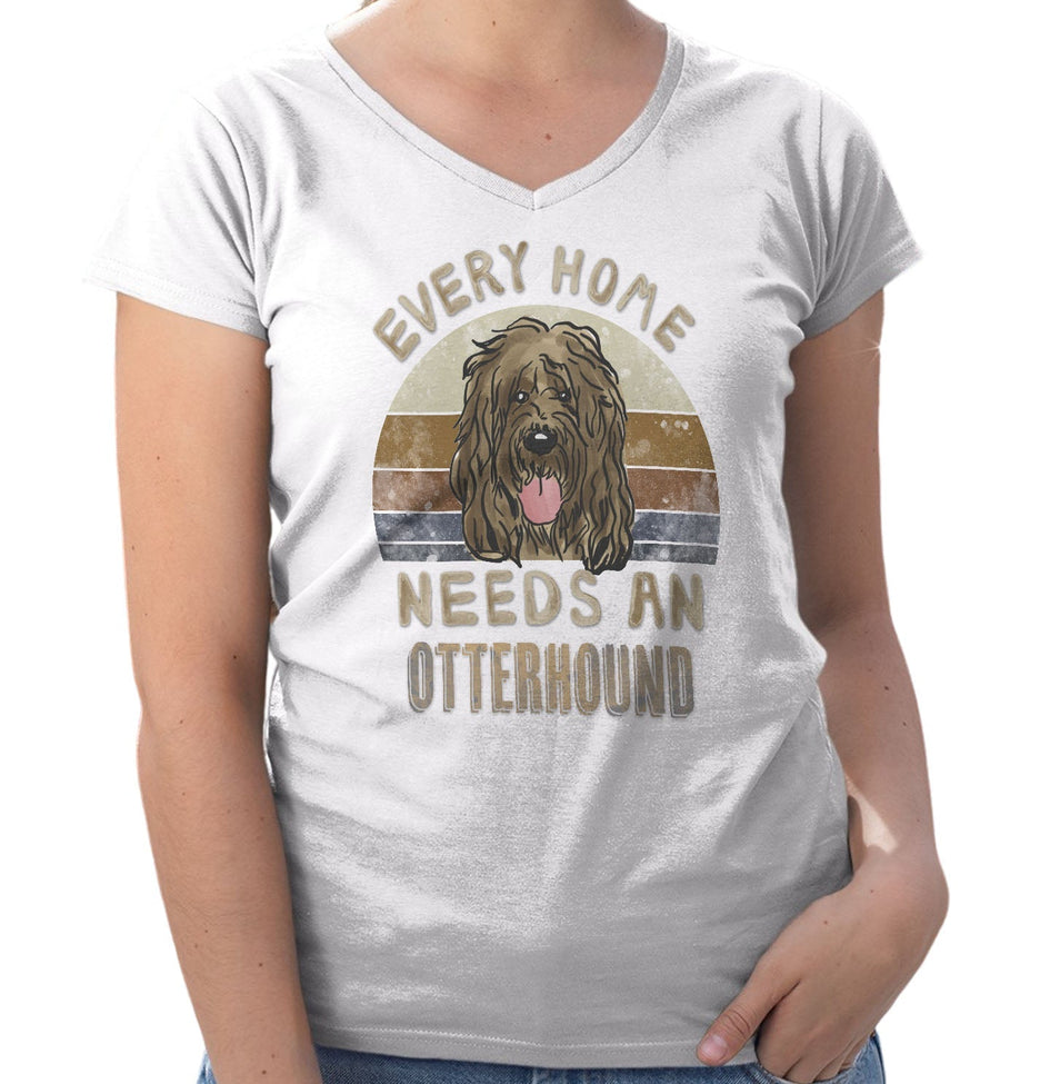 Every Home Needs a Otterhound - Women's V-Neck T-Shirt