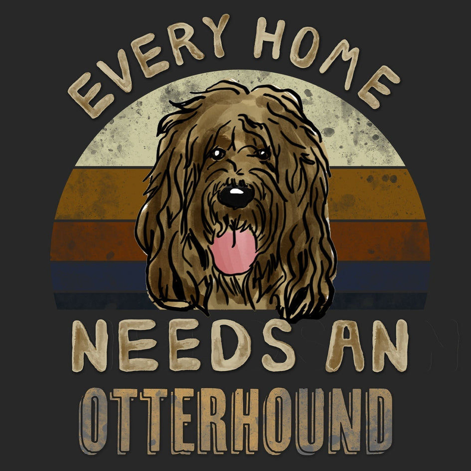 Every Home Needs a Otterhound - Adult Unisex T-Shirt