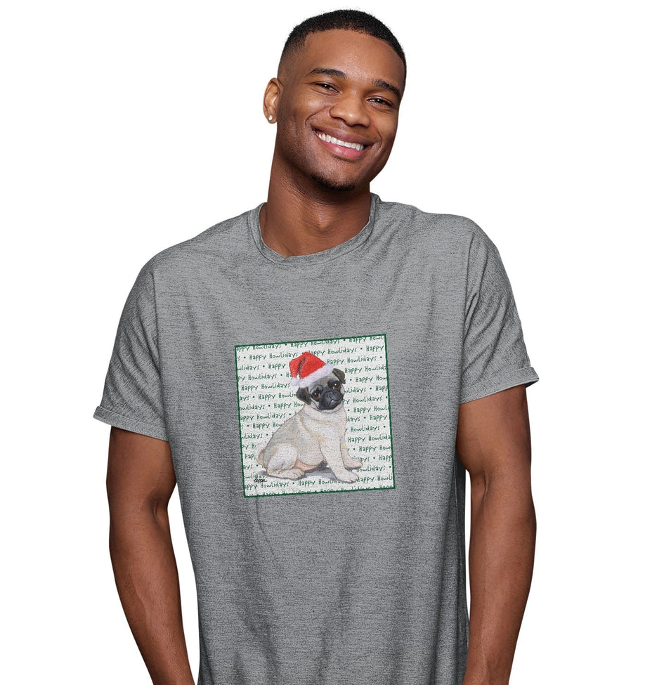 Pug Puppy Happy Howlidays Text - Adult Unisex T-Shirt