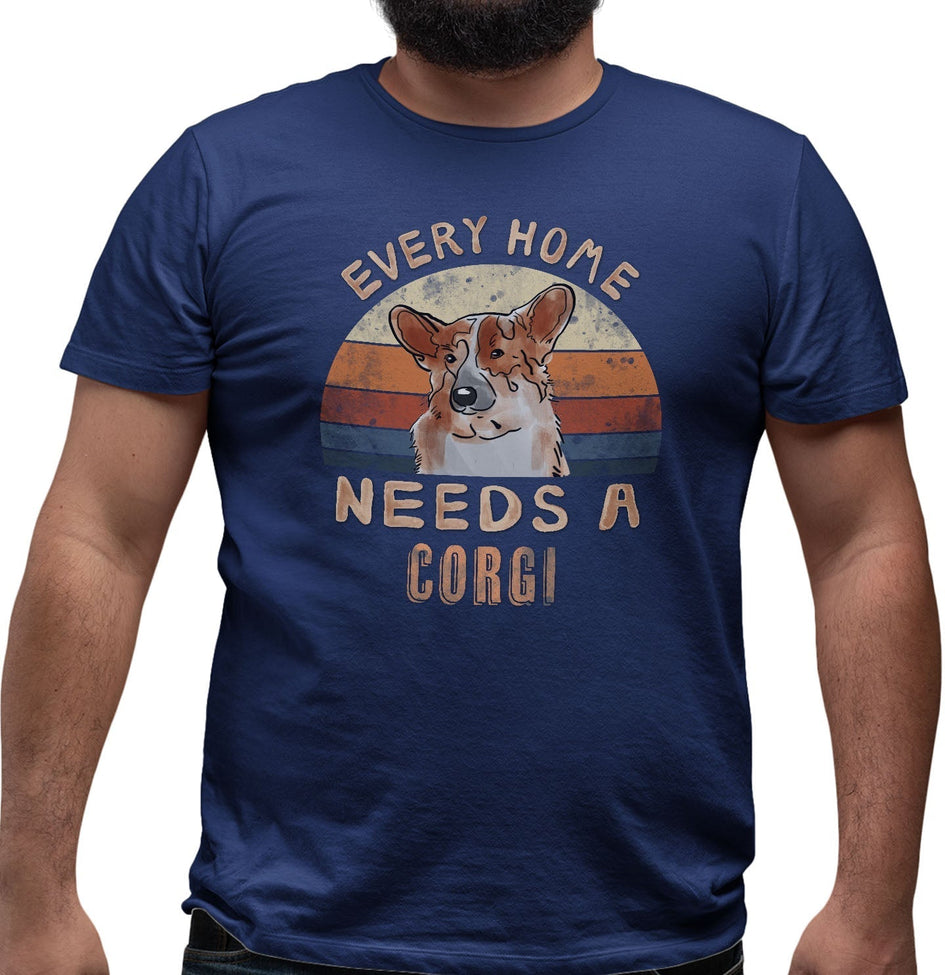 Every Home Needs a Pembroke Welsh Corgi - Adult Unisex T-Shirt