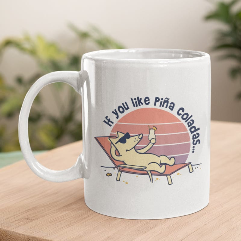 If You Like Pina Coladas - Coffee Mug