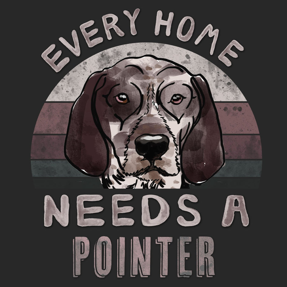 Every Home Needs a Pointer - Adult Unisex T-Shirt
