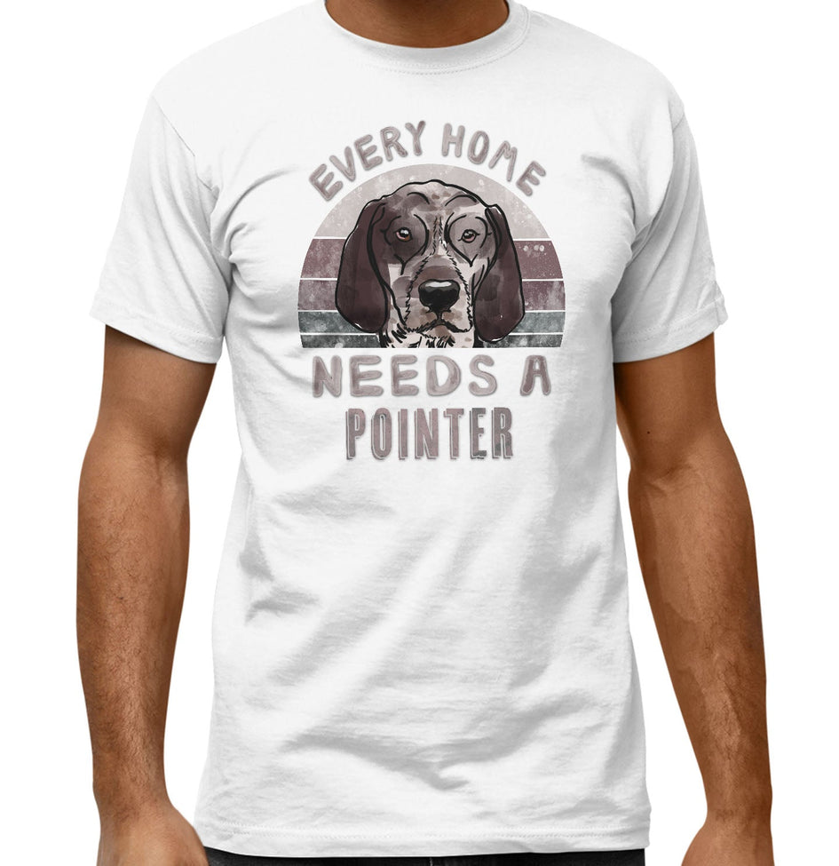 Every Home Needs a Pointer - Adult Unisex T-Shirt