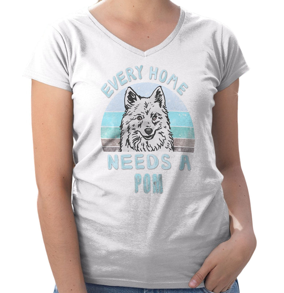 Every Home Needs a Pomeranian - Women's V-Neck T-Shirt