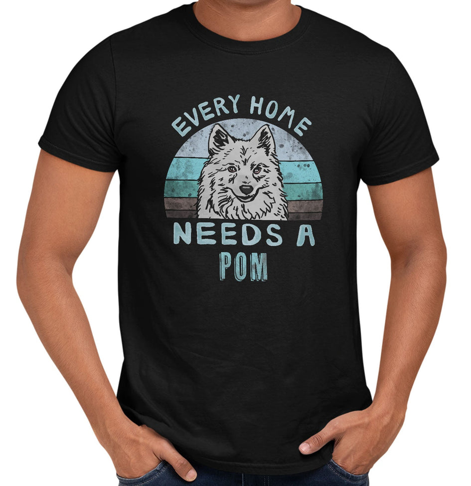 Every Home Needs a Pomeranian - Adult Unisex T-Shirt