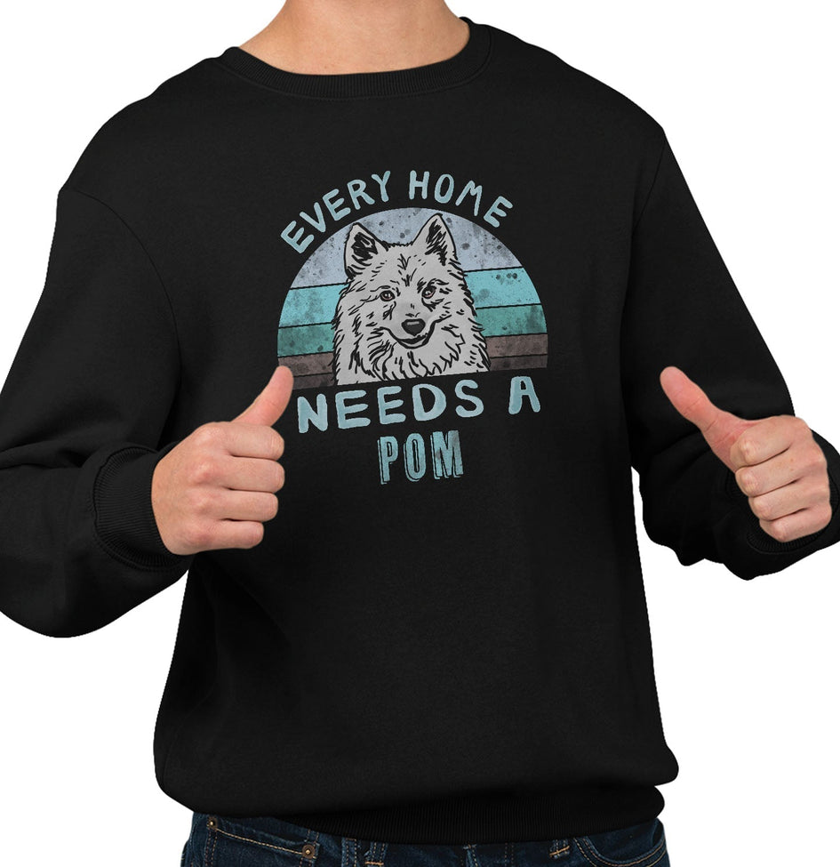 Every Home Needs a Pomeranian - Adult Unisex Crewneck Sweatshirt