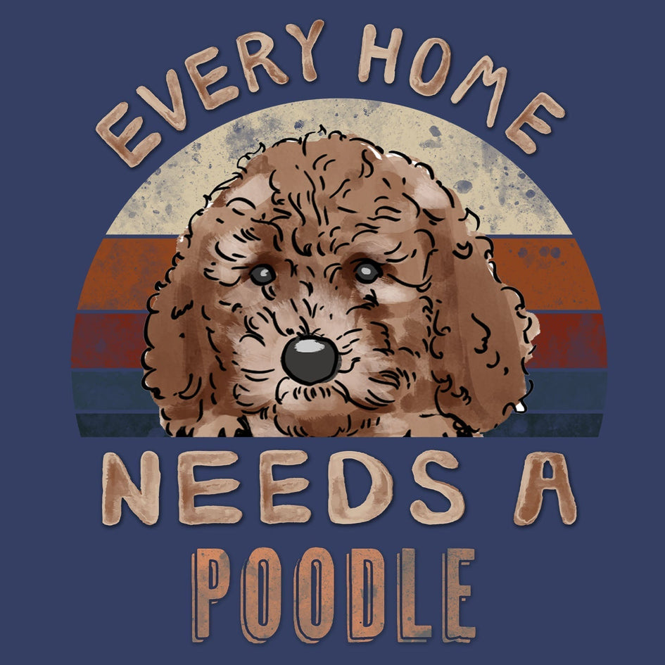 Every Home Needs a Poodle - Adult Unisex Crewneck Sweatshirt