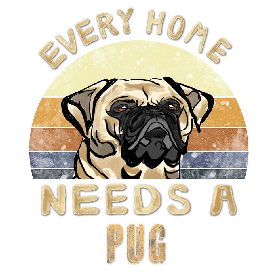 Every Home Needs a Pug - Women's V-Neck T-Shirt