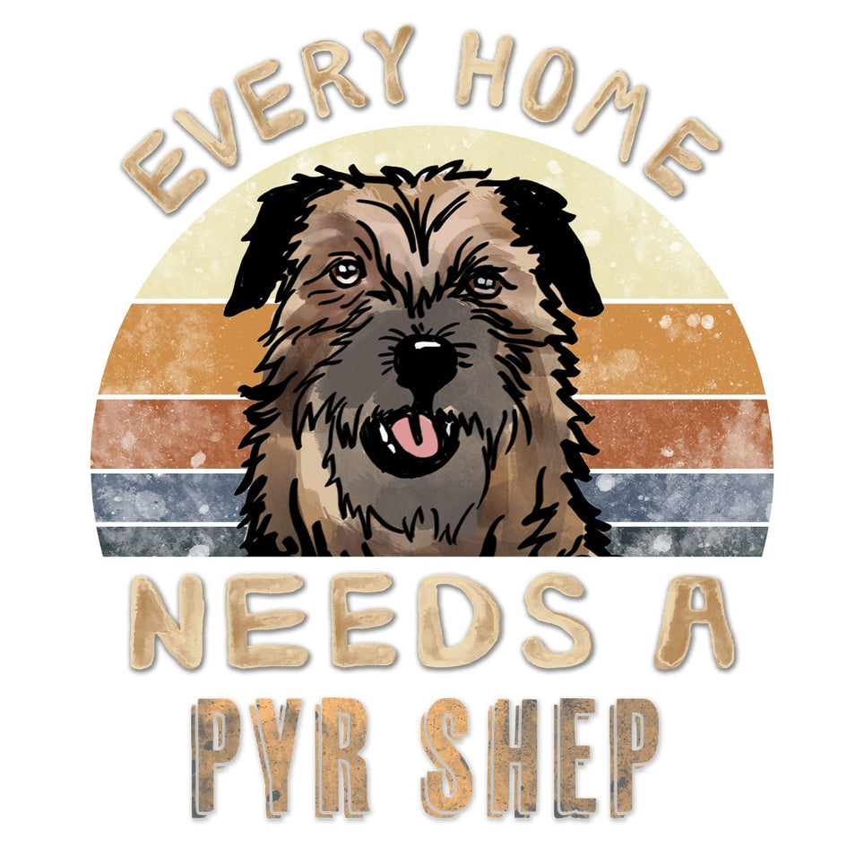Every Home Needs a Pyrenean Shepherd - Women's V-Neck T-Shirt