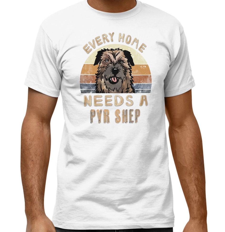Every Home Needs a Pyrenean Shepherd - Adult Unisex T-Shirt
