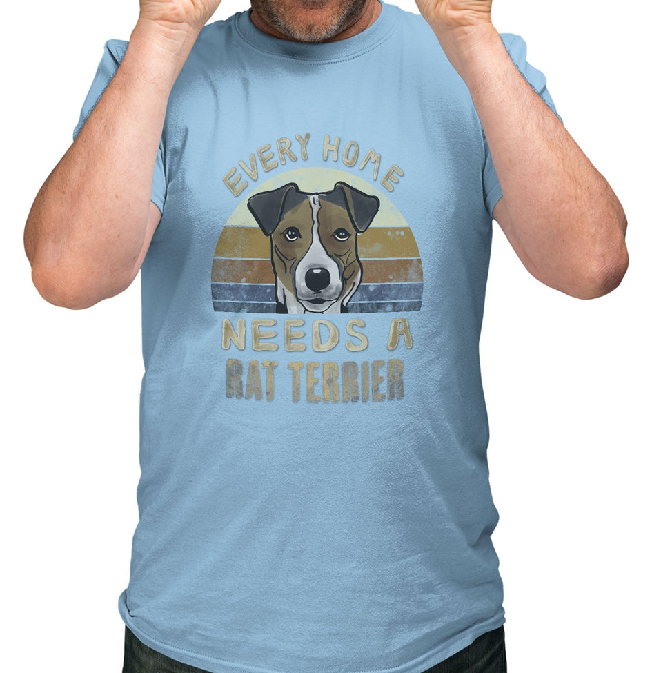 Every Home Needs a Rat Terrier - Adult Unisex T-Shirt