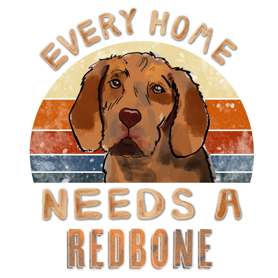 Every Home Needs a Redbone Coonhound - Women's V-Neck T-Shirt