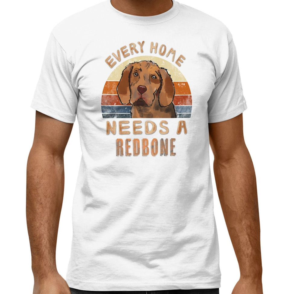 Every Home Needs a Redbone Coonhound - Adult Unisex T-Shirt