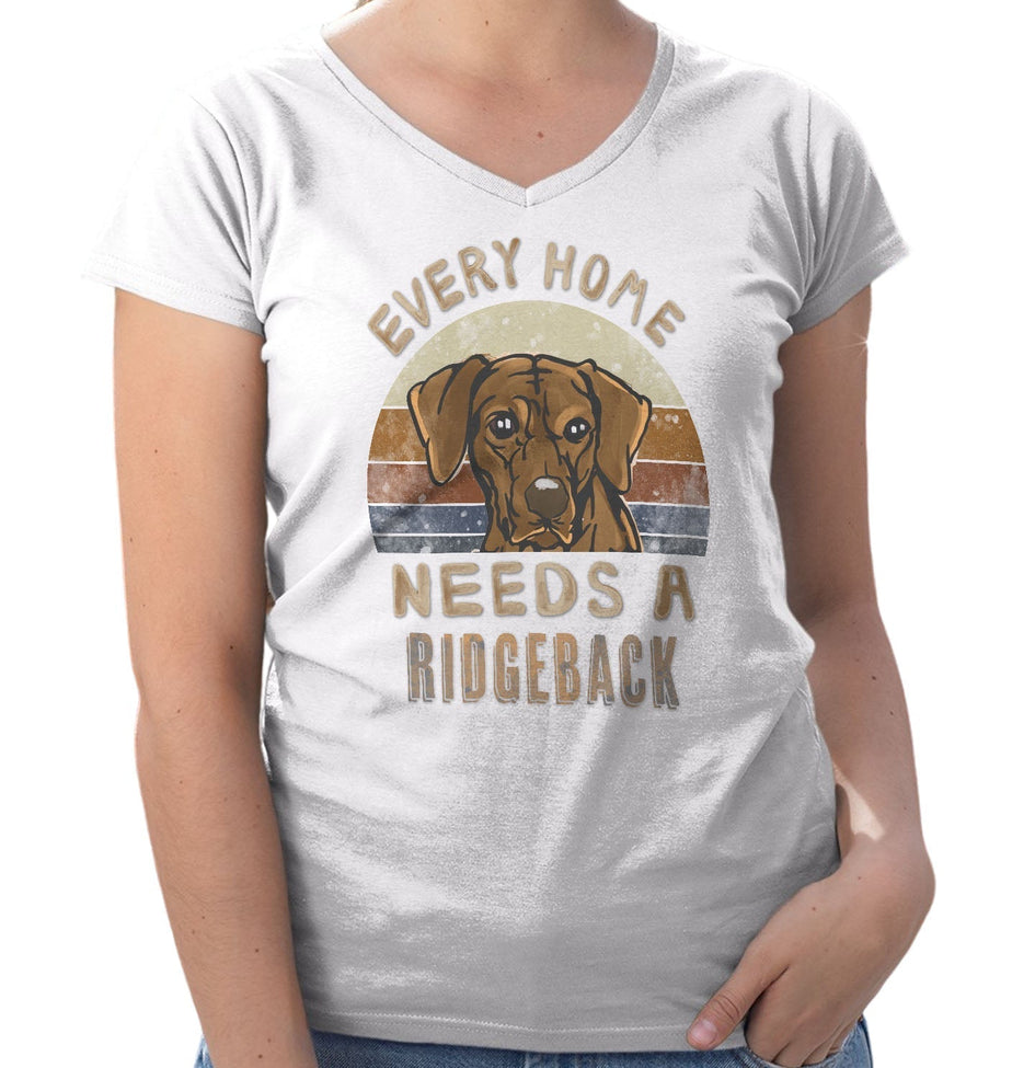 Every Home Needs a Rhodesian Ridgeback - Women's V-Neck T-Shirt