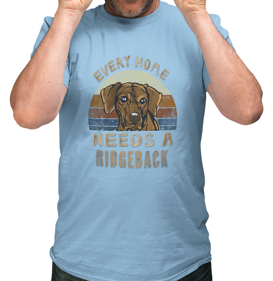 Every Home Needs a Rhodesian Ridgeback - Adult Unisex T-Shirt