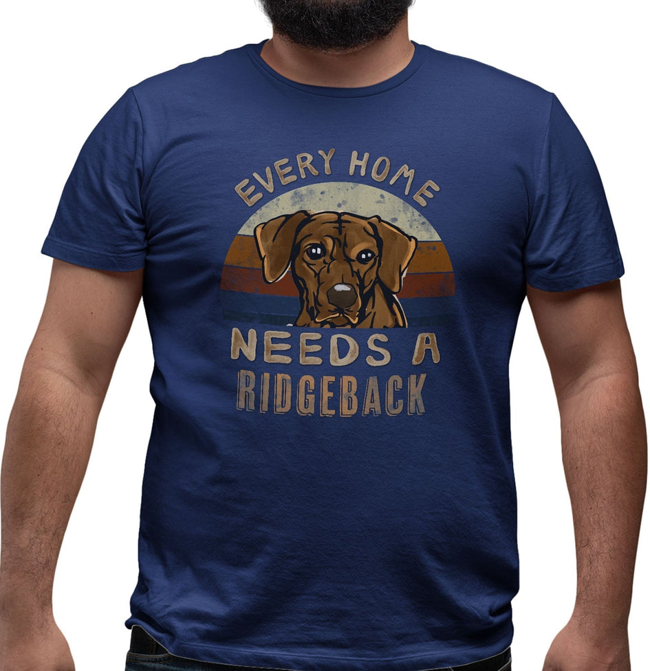 Every Home Needs a Rhodesian Ridgeback - Adult Unisex T-Shirt