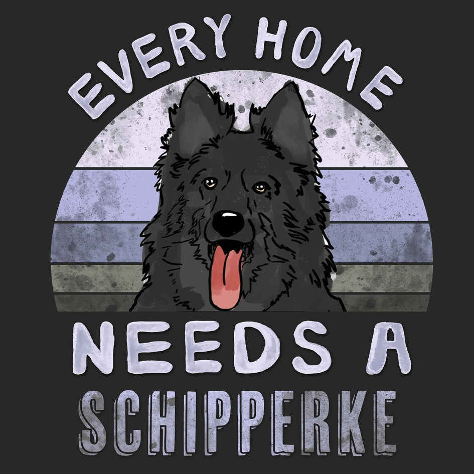 Every Home Needs a Schipperke - Adult Unisex T-Shirt
