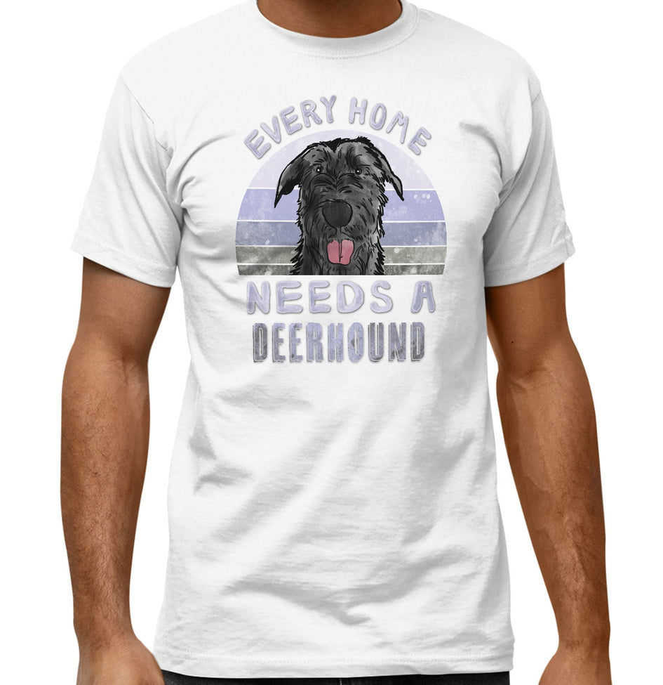 Every Home Needs a Scottish Deerhound - Adult Unisex T-Shirt