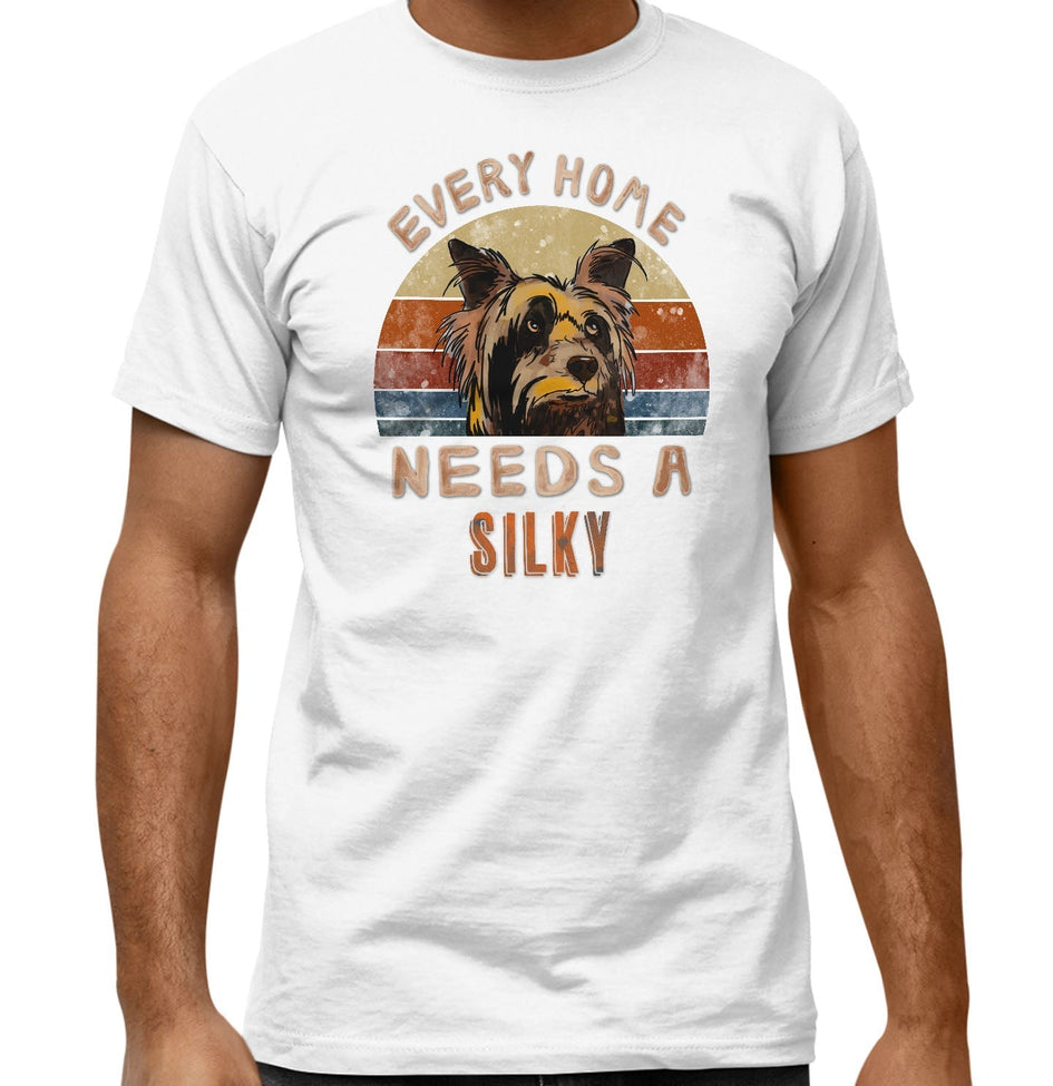 Every Home Needs a Silky Terrier - Adult Unisex T-Shirt
