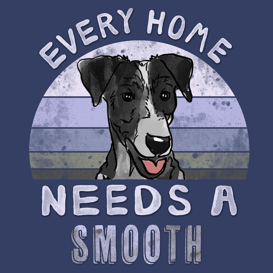 Every Home Needs a Smooth Fox Terrier - Adult Unisex Crewneck Sweatshirt
